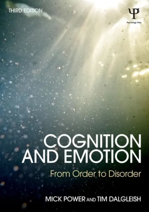 Cognition and Emotion - Power, Mick (Professor of Clinical Psychology and Director of Clinical Programmes at the National University of Singapore.) a Dalgleish, Tim (Medical Research Council Cognition and Brain Sciences Unit, Cambridge, UK)