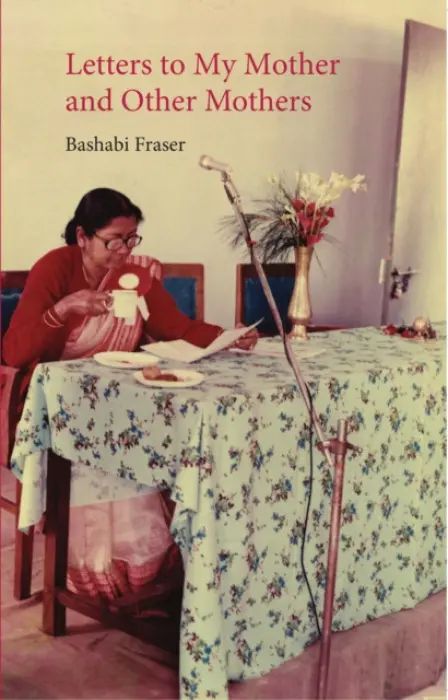 Letters to My Mother - Fraser, Bashabi