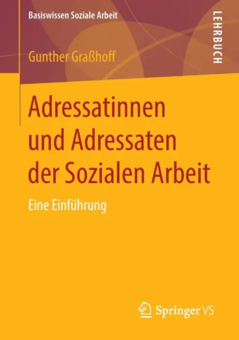 Adressatinnen und Adressaten der Sozialen Arbeit - GraĂźhoff, Gunther