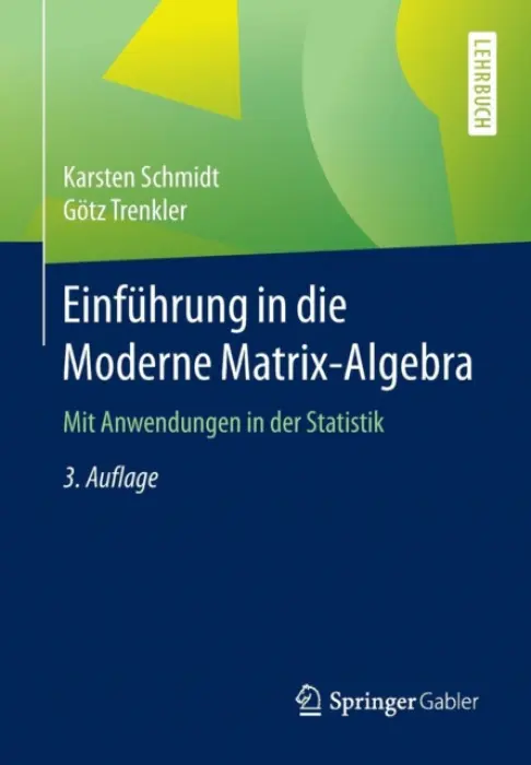 Einfuhrung in die Moderne Matrix-Algebra - Schmidt, Karsten a Trenkler, Gotz