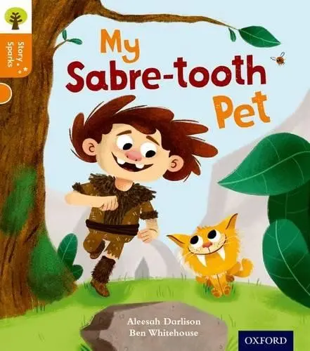 Oxford Reading Tree Story Sparks: Oxford Level 6: My Sabre-tooth Pet - Darlison, Aleesah