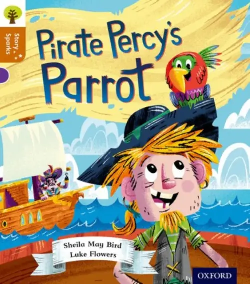 Oxford Reading Tree Story Sparks: Oxford Level 8: Pirate Percy's Parrot - Bird, Sheila May