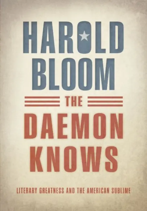 Daemon Knows - Bloom, Harold (Sterling Professor of Humanities, Sterling Professor of Humanities, Yale)