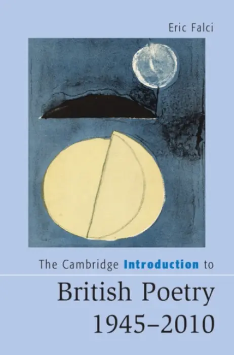 Cambridge Introduction to British Poetry, 1945-2010 - Falci, Eric (University of California, Berkeley)