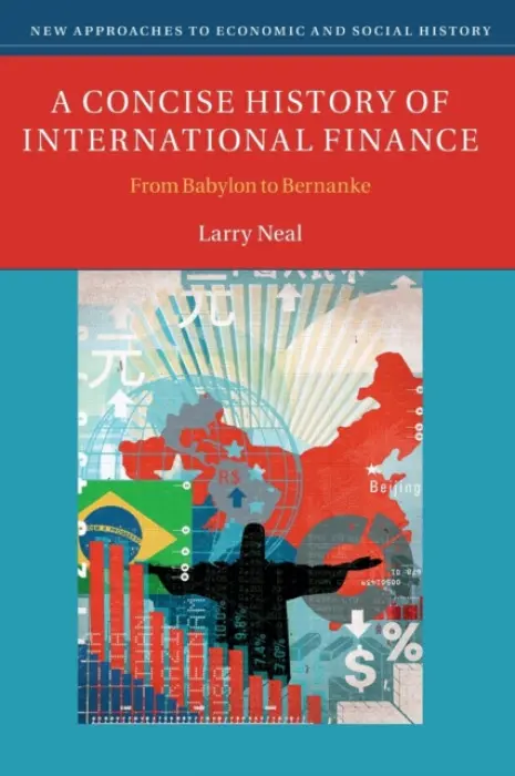 Concise History of International Finance - Neal, Larry (University of Illinois, Urbana-Champaign)