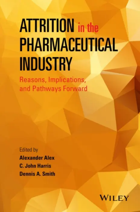 Attrition in the Pharmaceutical Industry - Alex, Alexander a Harris, C. John a Smith, Dennis A.