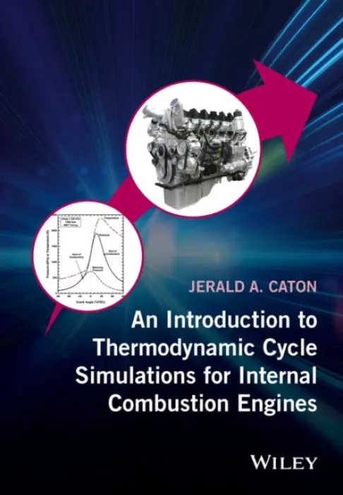 Introduction to Thermodynamic Cycle Simulations for Internal Combustion Engines - Caton, Jerald A.