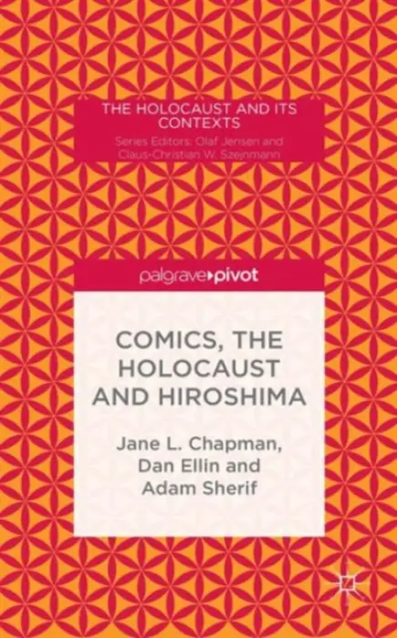 Comics, the Holocaust and Hiroshima - Chapman, Jane L. a Sherif, Adam