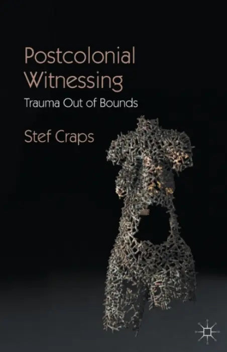 Postcolonial Witnessing - Craps, Stef