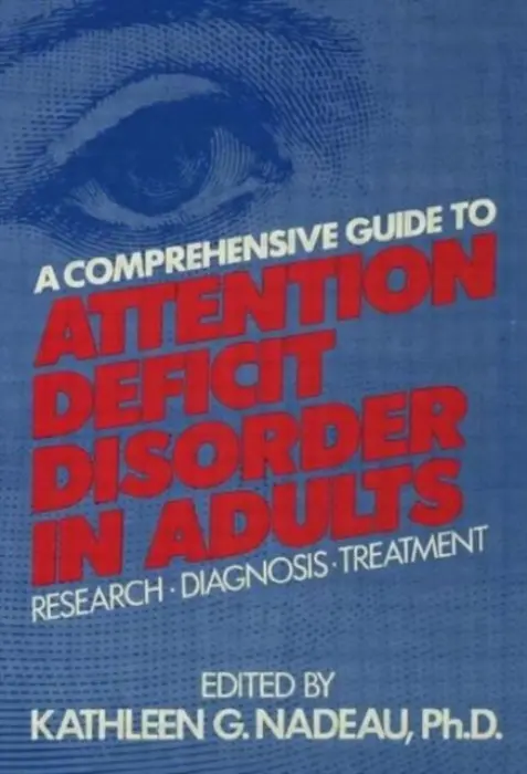 Comprehensive Guide To Attention Deficit Disorder In Adults - Nadeau, Kathleen G.
