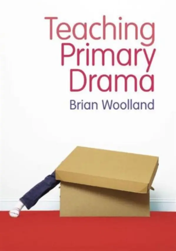 Teaching Primary Drama - Woolland, Brian