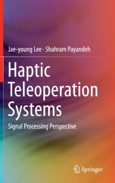 Haptic Teleoperation Systems - Lee, Jae-young a Payandeh, Shahram