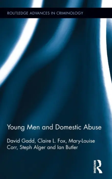Young Men and Domestic Abuse - Gadd, David a Fox, Claire L. a Corr, Mary-Louise a Alger, Steph a Butler, Ian