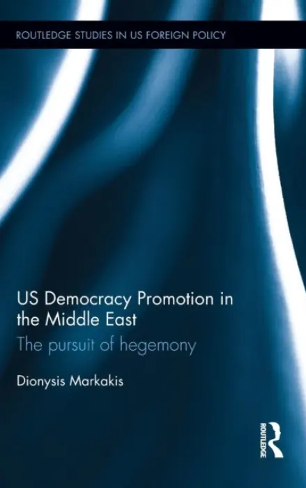 US Democracy Promotion in the Middle East - Markakis, Dionysis (LSE, UK.)