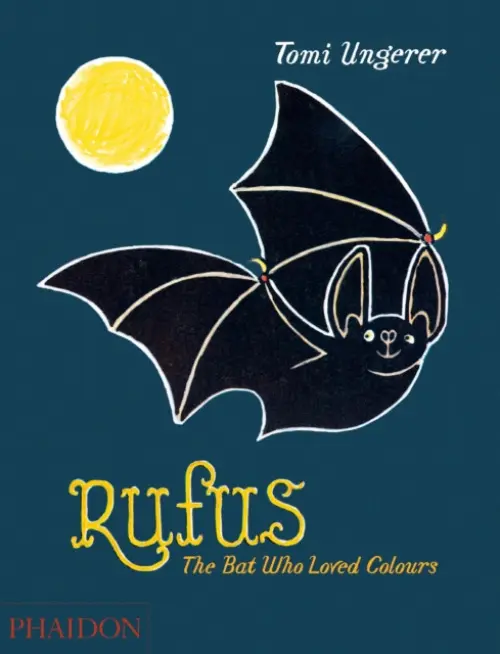 Rufus (The Bat Who Loved Colours) - Tomi Ungerer