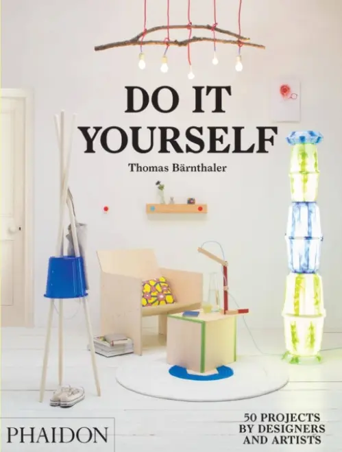 Do It Yourself (50 Projects by Designers and Artists)