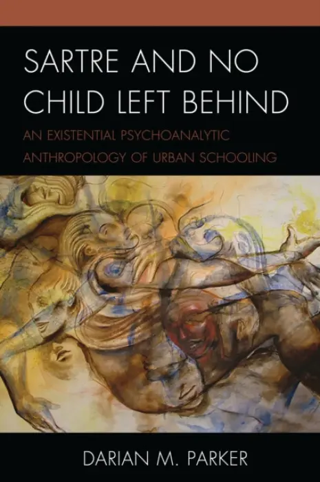 Sartre and No Child Left Behind - Darian  M. Parker