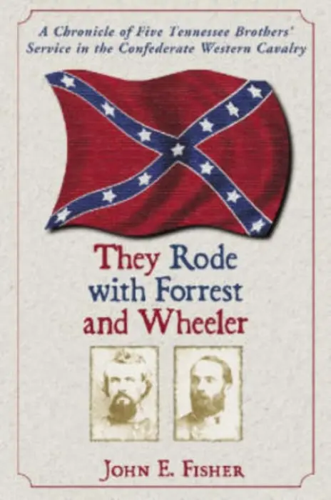 They Rode with Forrest and Wheeler - Fisher, John E.