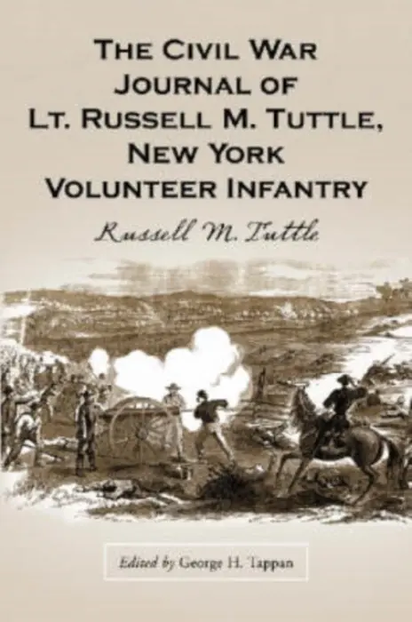 Civil War Journal of Lt. Russell M. Tuttle, New York Volunteer Infantry - Tuttle, Russell M.