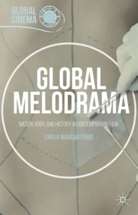 Global Melodrama - Marcantonio, Carla