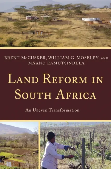 Land Reform in South Africa - McCusker, Brent a Moseley, William G. a Ramutsindela, Maano