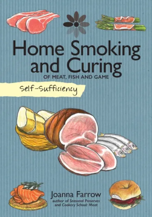 Self-Sufficiency: Home Smoking and Curing - Farrow, Joanna