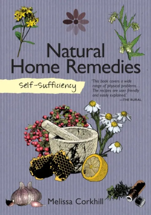Self-Sufficiency: Natural Home Remedies - Corkhill, Melissa
