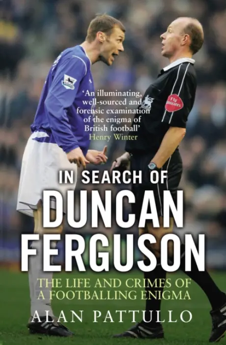 In Search of Duncan Ferguson - Pattullo, Alan