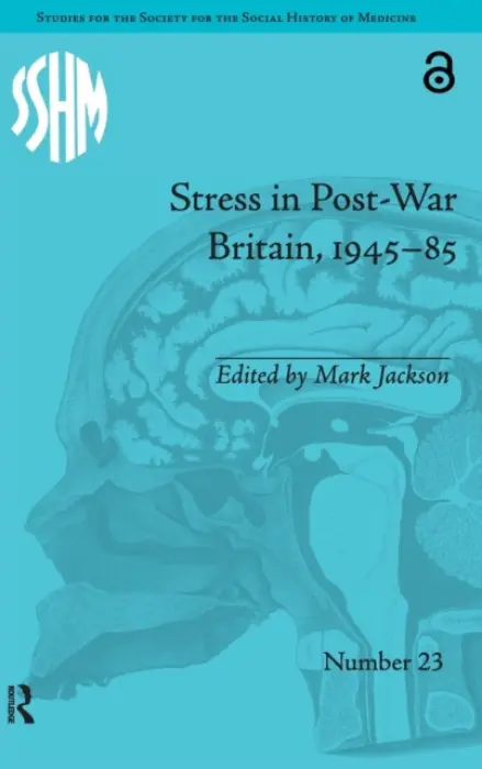 Stress in Post-War Britain, 1945-85 - Jackson, Mark