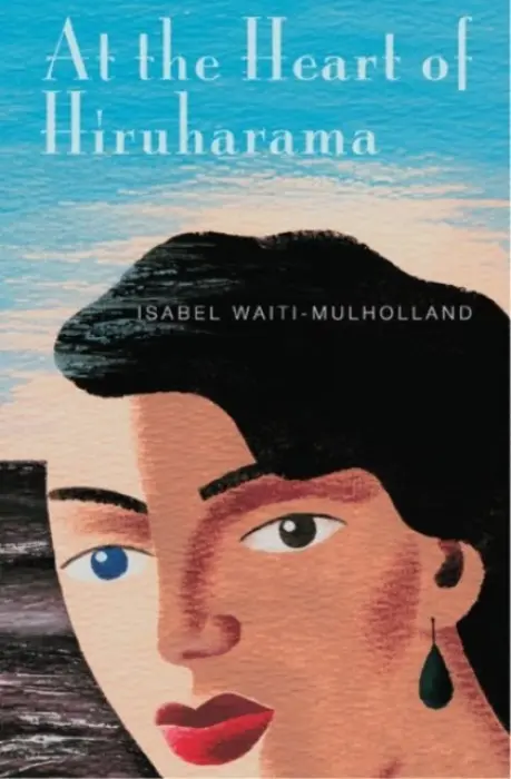 At the Heart of Hiruharama - Waiti-Mulholland, Isabel