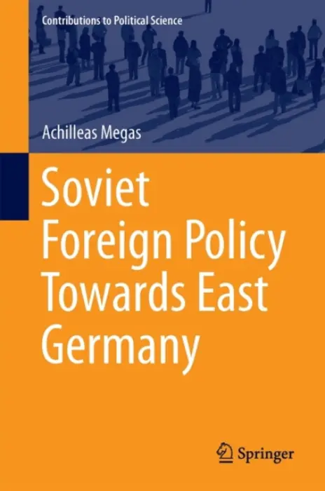 Soviet Foreign Policy Towards East Germany - Megas, Achilleas