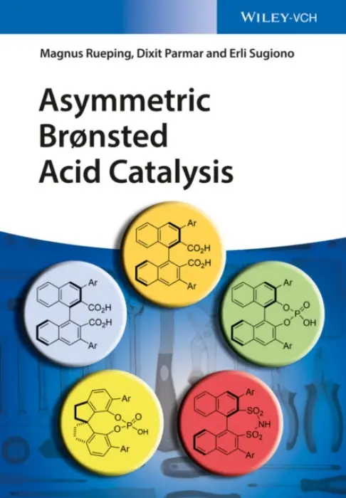 Asymmetric Bronsted Acid Catalysis - Rueping, Magnus a Parmar, Dixit a Sugiono, Erli