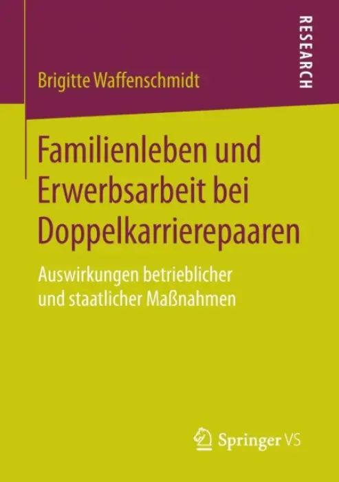 Familienleben und Erwerbsarbeit bei Doppelkarrierepaaren - Waffenschmidt, Brigitte