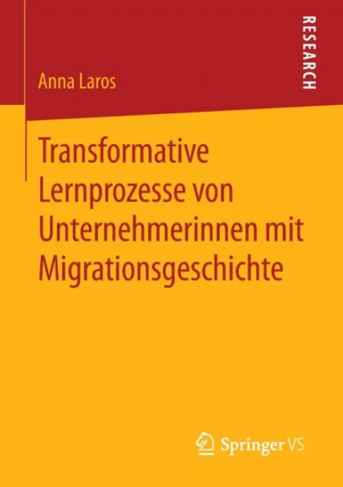 Transformative Lernprozesse von Unternehmerinnen mit Migrationsgeschichte - Laros, Anna