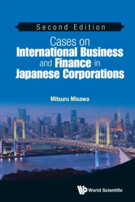 Cases On International Business And Finance In Japanese Corporations - Misawa, Mitsuru (Univ Of Hawaii, Usa)