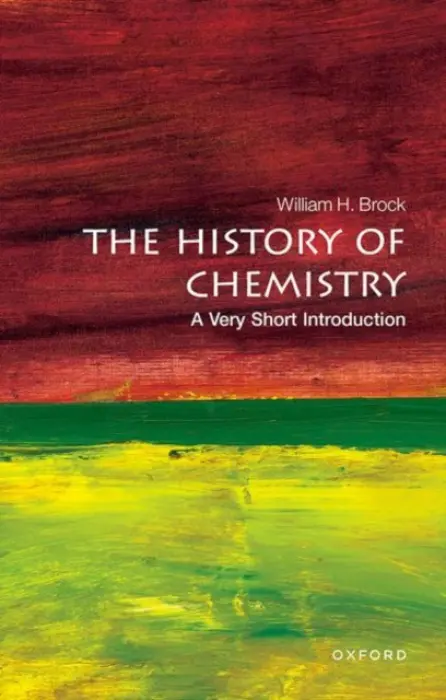 History of Chemistry - Brock, William H. (Emeritus Professor of History of Science, University of Leicester)