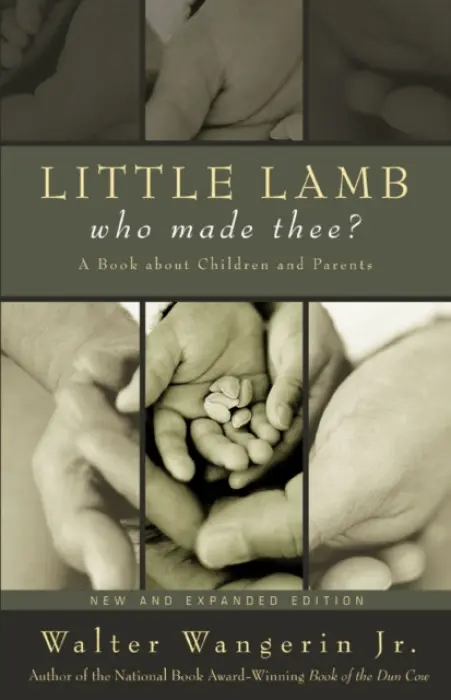 Little Lamb, Who Made Thee? - Wangerin Jr., Walter