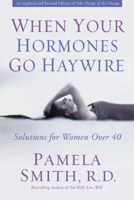 When Your Hormones Go Haywire - Smith, Pamela M.
