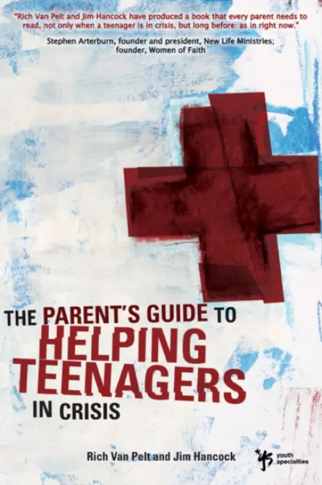 Parent's Guide to Helping Teenagers in Crisis - Van Pelt, Rich a Hancock, Jim