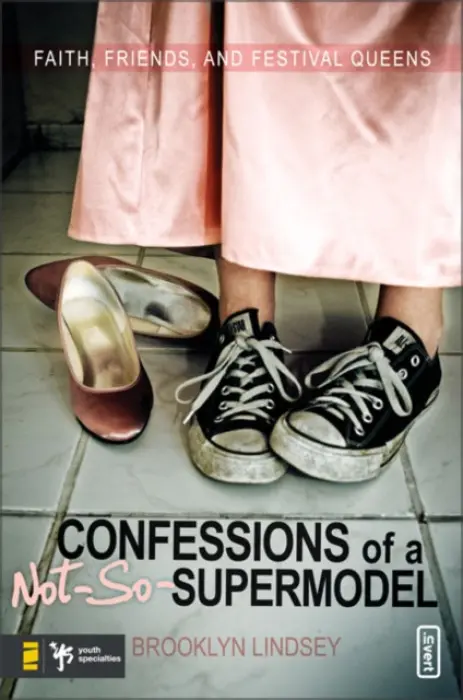 Confessions of a Not-So-Supermodel - Lindsey, Brooklyn E.