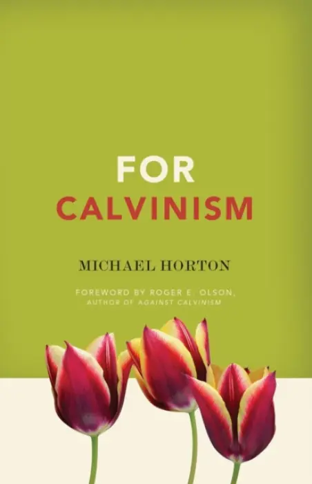For Calvinism - Horton, Michael