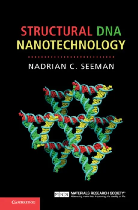 Structural DNA Nanotechnology - Seeman, Nadrian C. (New York University)