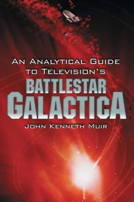 Analytical Guide to Television's Battlestar Galactica - Muir, John Kenneth