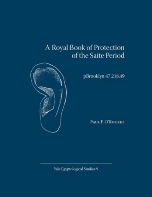 Royal Book of Protection of the Saite Period - O'Rourke, Paul F.