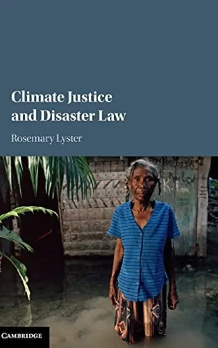 Climate Justice and Disaster Law - Lyster, Rosemary (University of Sydney)