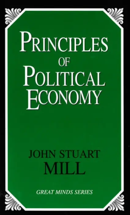 Principles of Political Economy - Mill, John Stuart