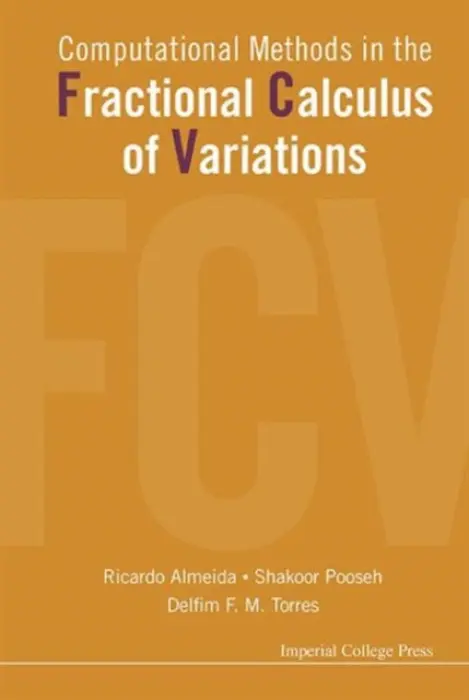 Computational Methods In The Fractional Calculus Of Variations - Almeida, Ricardo (Univ Of Aveiro, Portugal) a Pooseh, Shakoor (Technische Univ Dresden, Germany) a Torres, Delfim F M (Univ Of Aveiro, Portugal)
