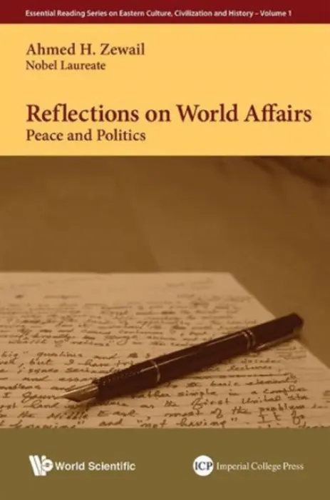 Reflections On World Affairs: Peace And Politics - Zewail, Ahmed H (California Inst Of Technology, Usa)