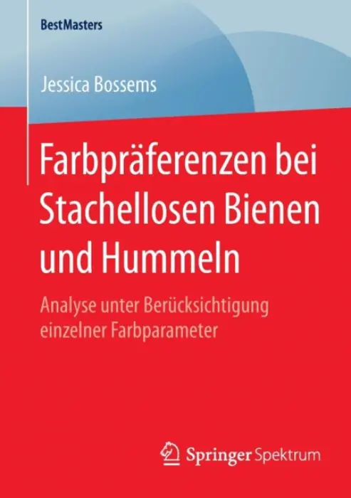 Farbpraferenzen bei Stachellosen Bienen und Hummeln - Bossems, Jessica