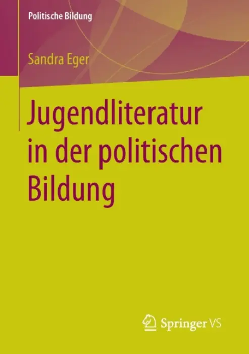 Jugendliteratur in der politischen Bildung - Eger, Sandra